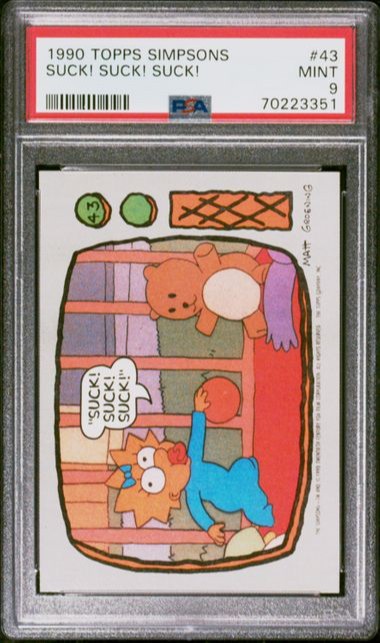 1990 TOPPS SIMPSONS MAGGIE SUCK! SUCK! SUCK! #43 PSA 9 POP 1, NONE HIGHER