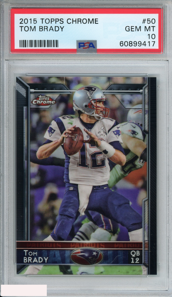 2015 TOPPS CHROME TOM BRADY #50 NEW ENGLAND PATRIOTS PSA 10 GEM MT