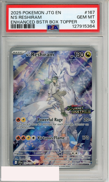 2025 POKEMON JTG EN-JTG NS RESHIRAM #167 ENHANCED BSTR BOX TOPPER PSA 10