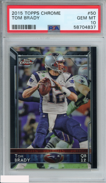 2015 TOPPS CHROME TOM BRADY #50 NEW ENGLAND PATRIOTS PSA 10 GEM MT
