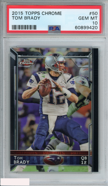 2015 TOPPS CHROME TOM BRADY #50 NEW ENGLAND PATRIOTS PSA 10 GEM MT
