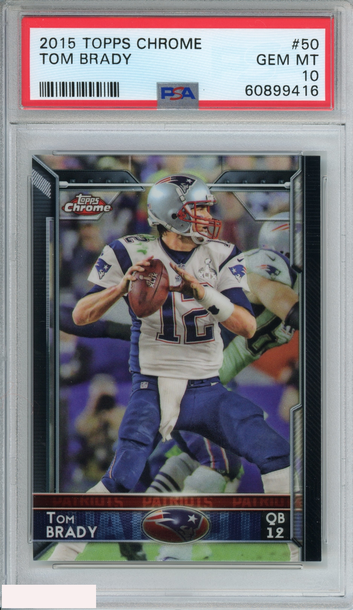 2015 TOPPS CHROME TOM BRADY #50 NEW ENGLAND PATRIOTS PSA 10 GEM MT