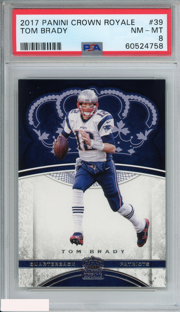 2017 PANINI CROWN ROYALE TOM BRADY #39 NEW ENGLAND PATRIOTS PSA 8 NM-MT