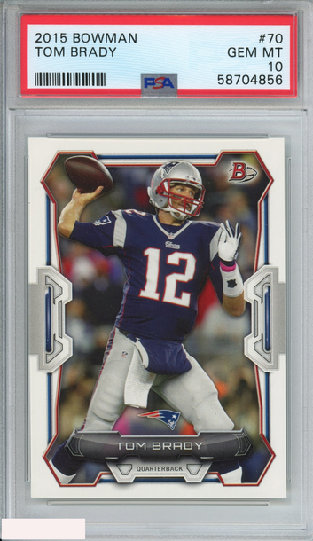 2015 BOWMAN TOM BRADY #70 NEW ENGLAND PATRIOTS PSA 10 GEM MT