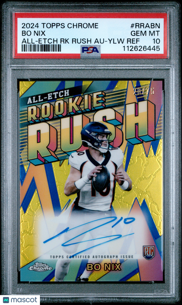 2024 Topps Chrome Chrome All-Etch Rookie Rush Autographs Bo Nix #RRABN RK Ylw Ref PSA 10
