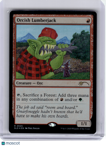 2025 Magic: The Gathering—Orcish Lumberjack #2025 Secret Lair Drop Series—Rare Rainbow Foil