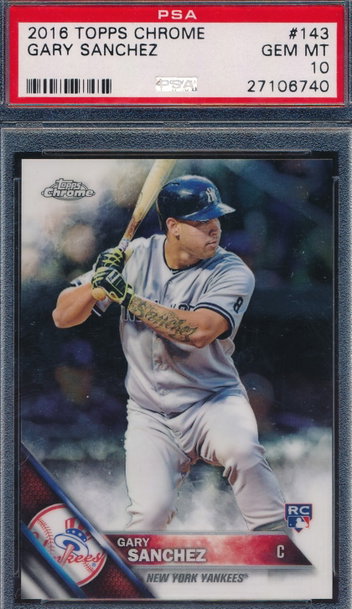 2016 Topps Chrome 143 Gary Sanchez RC PSA 10 GEM MT 6740