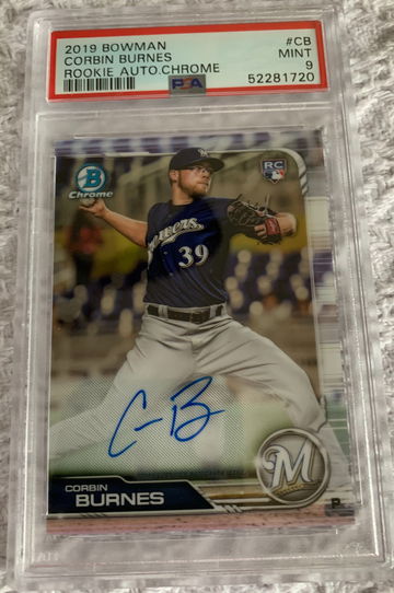 2019 Bowman Corbin Burnes Rookie Auto Chrome PSA 9. Population 5, only 2 higher.