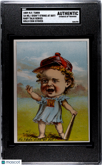 1889 M.F. Tobin H804-1a Baby Talk Series I Didn't Strike At Dot! No Gold Coin Stoves SGC A