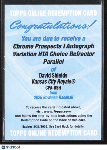 2026 Bowman Baseball David Shields #CPA-DSH HTA Choice Refractor Redemption