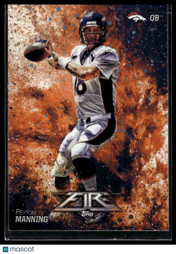 2014 Topps Fire Peyton Manning #72