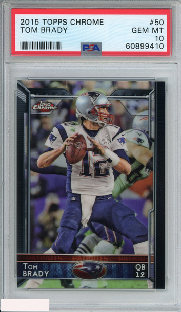 2015 TOPPS CHROME TOM BRADY #50 NEW ENGLAND PATRIOTS PSA 10 GEM MT