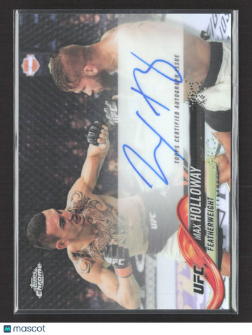 2018 Topps Chrome UFC Max Holloway #FA-MHO