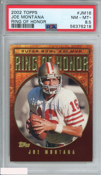2002 TOPPS RING OF HONOR JOE MONTANA #JM16 SAN FRANCISCO 49ERS PSA 8.5 NM-MT+