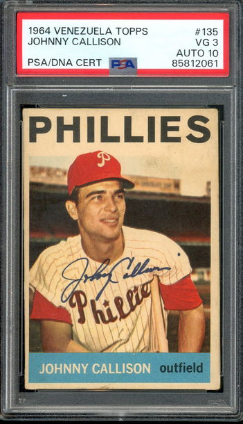 1964 Venezuela Topps Johnny Callison #135 PSA 3 Auto 10; POP 1!!!