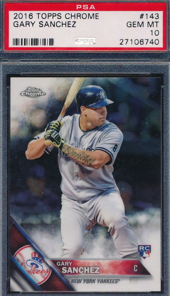 2016 Topps Chrome 143 Gary Sanchez RC PSA 10 GEM MT 6740