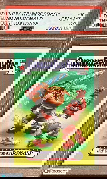 POP 1 PSA 10 Donald Trump 2017 Garbage Pail Kids GPK Trumpocracy Defunding Don